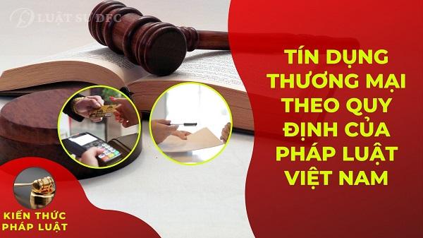 Tín dụng thương mại theo quy định của pháp luật Việt Nam