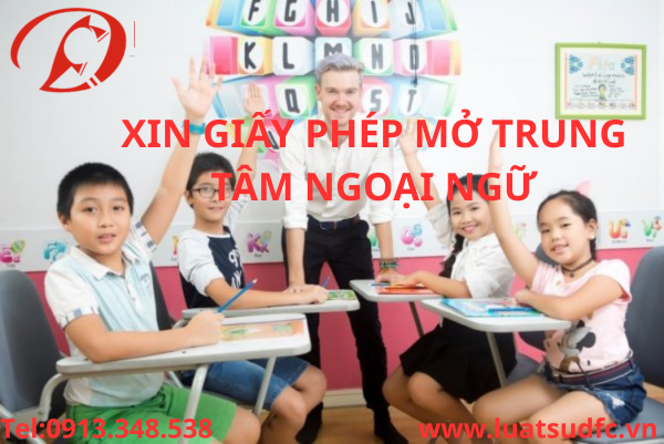 Xin giấy phép mở trung tâm ngoại ngữ: Điều kiện – Hồ sơ – Quy trình từ A–Z (Cập nhật mới nhất)