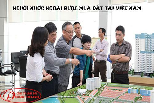 Người nước ngoài có được mua đất tại Việt Nam không?