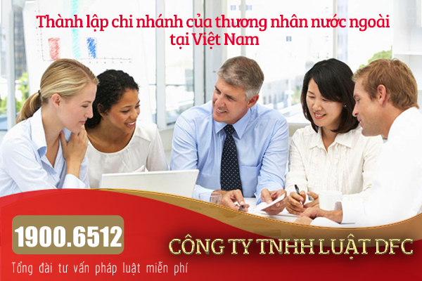 Thành lập chi nhánh của thương nhân nước ngoài tại Việt Nam