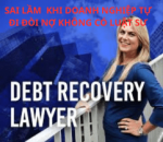 4 SAI LẦM PHỔ BIẾN KHI DOANH NGHIỆP TỰ ĐI ĐÒI NỢ KHÔNG CÓ LUẬT SƯ