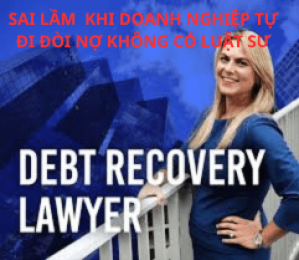4 SAI LẦM PHỔ BIẾN KHI DOANH NGHIỆP TỰ ĐI ĐÒI NỢ KHÔNG CÓ LUẬT SƯ