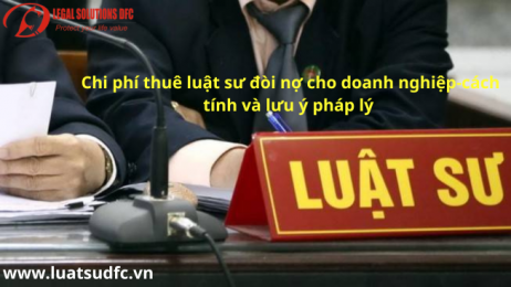 Chi phí thuê luật sư đòi nợ cho doanh nghiệp – Cách tính và lưu ý pháp lý