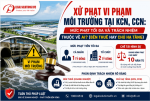  Xử phạt vi phạm môi trường tại KCN, CCN: Mức phạt tối đa và trách nhiệm thuộc về ai (Bên thuê hay Chủ hạ tầng)?