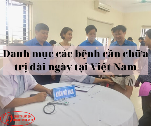 Danh mục bệnh cần chữa trị dài ngày ở Việt Nam hiện nay 