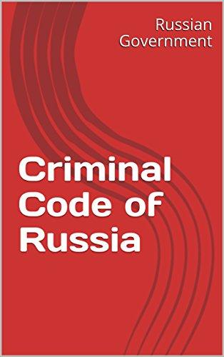 Tìm Hiểu Về Bộ Luật Hình Sự Liên Bang Nga