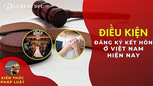 Video - Điều kiện đăng ký kết hôn tại Việt Nam hiện nay?