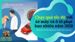 Chạy quá tốc độ với xe máy và ô tô phạt bao nhiêu năm 2020
